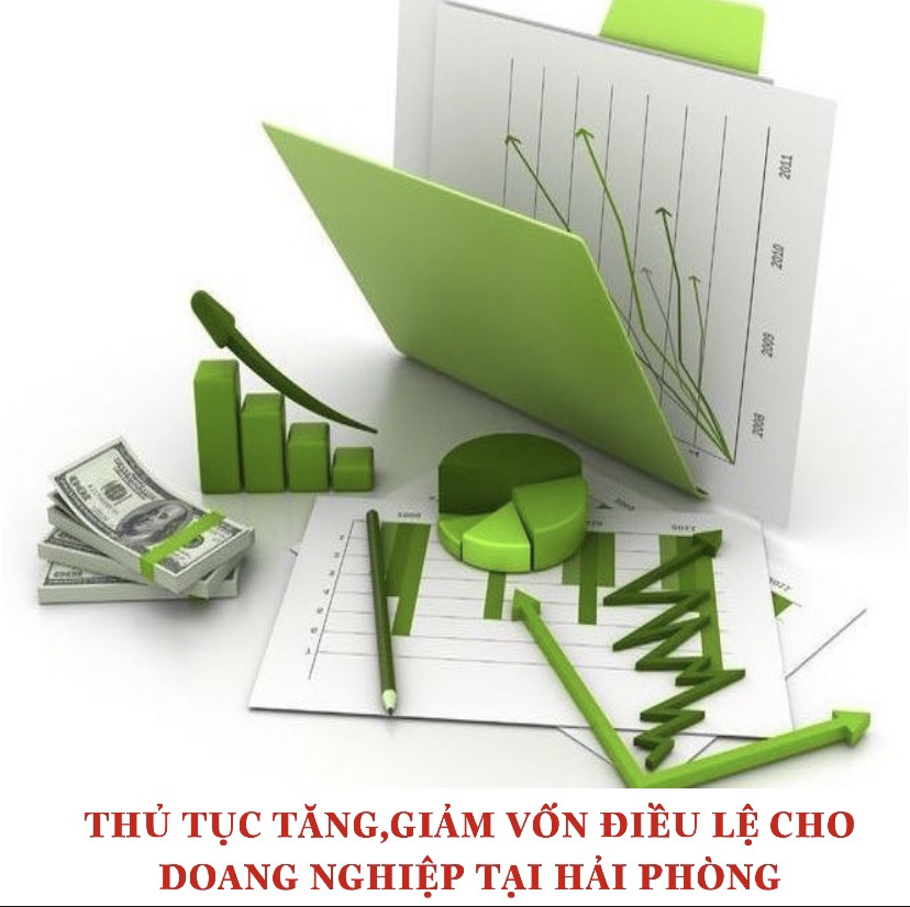 TĂNG, GIẢM VỐN ĐIỀU LỆ CHO DOANH NGHIỆP TẠI HẢI PHÒNG